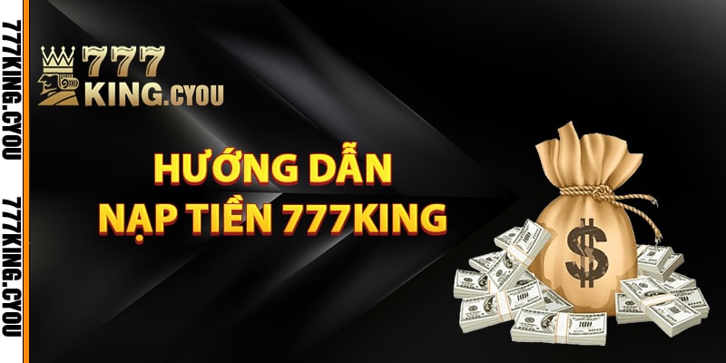 Hướng dẫn nạp tiền 777King