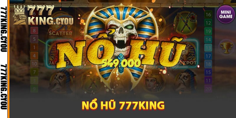 Khám phá tổng quan về trò chơi nổ hũ 777King
